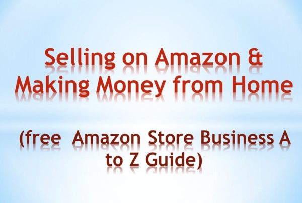 Selling on amazon & Making Money from Mome A to Z Guide eBook